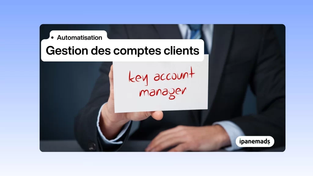 Automatiser la gestion des comptes clients