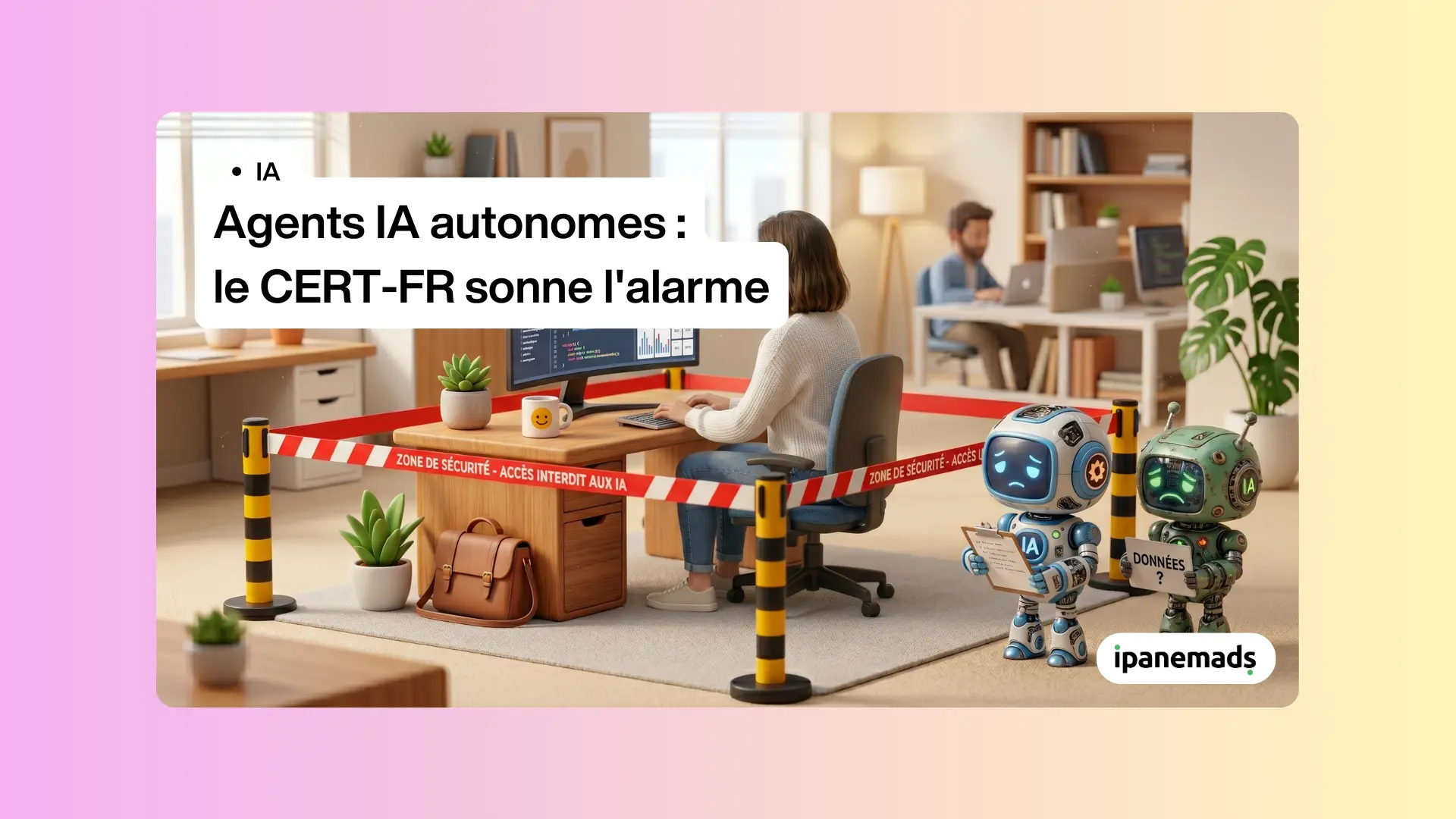 Agents IA autonomes&nbsp;: le CERT-FR sonne l'alarme
