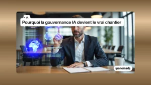 Agents IA autonomes : pourquoi la gouvernance IA devient le vrai chantier